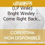 (LP Vinile) Bright Wesley - Come Right Back (Opaque Red) lp vinile