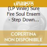 (LP Vinile) Sure Fire Soul Ensem - Step Down (Indie Exclusive) lp vinile