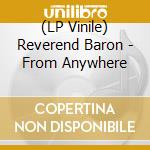 (LP Vinile) Reverend Baron - From Anywhere vinile