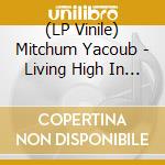 (LP Vinile) Mitchum Yacoub - Living High In The Brass Empire vinile
