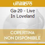 Ga-20 - Live In Loveland