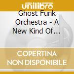 Ghost Funk Orchestra - A New Kind Of Love cd