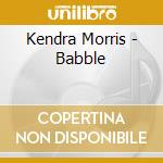 Kendra Morris - Babble cd musicale