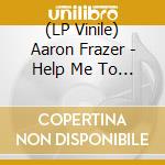 (LP Vinile) Aaron Frazer - Help Me To Understand/Look Up! (Blue Vinyl) vinile