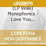 (LP Vinile) Monophonics - Love You Better/The Shape Of My Teardrops (Opaque Natural) vinile