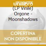 (LP Vinile) Orgone - Moonshadows vinile