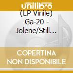 (LP Vinile) Ga-20 - Jolene/Still As The Night (Black Vinyl) vinile