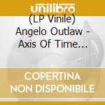 (LP Vinile) Angelo Outlaw - Axis Of Time (Coloured) lp vinile