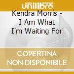 Kendra Morris - I Am What I'm Waiting For