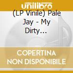 (LP Vinile) Pale Jay - My Dirty Desire/Dreaming In Slow Motion vinile
