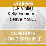 (LP Vinile) Kelly Finnigan - Leave You Alone/Thom's Hartbreak (Fuchsia Vinyl) (7') vinile