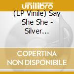 (LP Vinile) Say She She - Silver (Transparent Pink Vinyl) (2 Lp) vinile