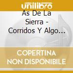 As De La Sierra - Corridos Y Algo Mas cd