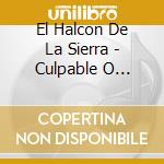 El Halcon De La Sierra - Culpable O Inocente cd