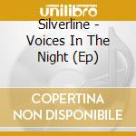 Silverline - Voices In The Night (Ep) cd musicale di Silverline
