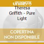 Theresa Griffith - Pure Light cd