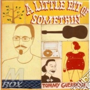 Tommy Guerrero - A Little Bit Of Somethin' cd musicale di Guerrero Tommy