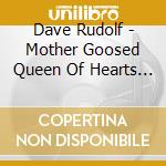Dave Rudolf - Mother Goosed Queen Of Hearts Club Band cd