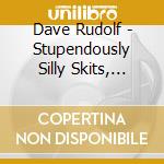 Dave Rudolf - Stupendously Silly Skits, Songs, And Stories cd