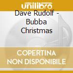 Dave Rudolf - Bubba Christmas cd
