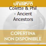 Colette & Phil - Ancient Ancestors cd