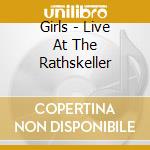 Girls - Live At The Rathskeller cd musicale di Girls