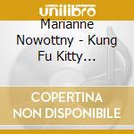 Marianne Nowottny - Kung Fu Kitty (Original Soundtrack Recording) cd musicale di Marianne Nowottny