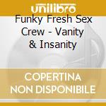 Funky Fresh Sex Crew - Vanity & Insanity cd