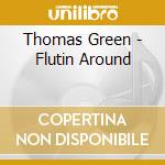 Thomas Green - Flutin Around cd