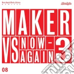 Maker - Maker Vs. Now-Again 3 cd