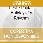 Leslie Paula - Holidays In Rhythm cd musicale di Leslie Paula