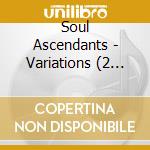 Soul Ascendants - Variations (2 Lp) cd