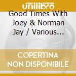 Good Times With Joey & Norman Jay / Various (2 Cd) cd
