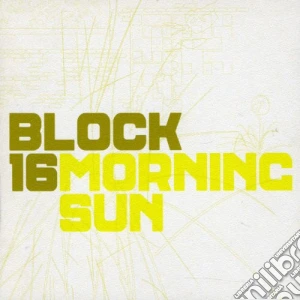 Block 16 - Morning Sun cd musicale di BLOCK 16