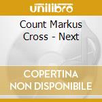 Count Markus Cross - Next