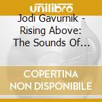 Jodi Gavurnik - Rising Above: The Sounds Of Healing cd
