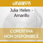 Julia Helen - Amarillo cd musicale di Julia Helen