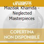 Mazdak Khamda - Neglected Masterpieces cd