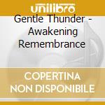 Gentle Thunder - Awakening Remembrance cd