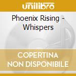 Phoenix Rising - Whispers cd