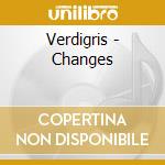Verdigris - Changes cd musicale di Verdigris