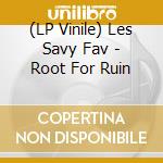 (LP Vinile) Les Savy Fav - Root For Ruin vinile