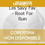 Les Savy Fav - Root For Ruin cd