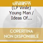(LP Vinile) Young Man / Ideas Of Distance (1Lp) vinile