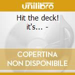 Hit the deck! it's... - cd