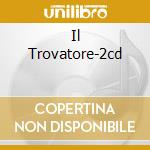 Il Trovatore-2cd cd musicale di VERDI