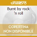 Burnt by rock 'n roll cd