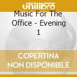 Music For The Office - Evening 1 cd