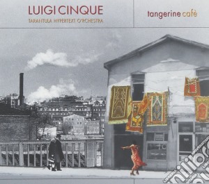Luigi Cinque - Tangerine Cafe cd musicale di CINQUE LUIGI