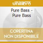 Pure Bass - Pure Bass cd